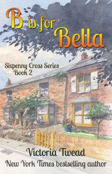 B is for Bella (Sixpenny Cross Book 2) B is for Bella (Sixpenny Cross Book 2)