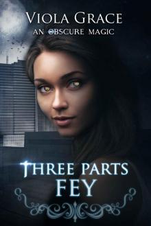 Three Parts Fey (An Obscure Magic Book 3) Three Parts Fey (An Obscure Magic Book 3)