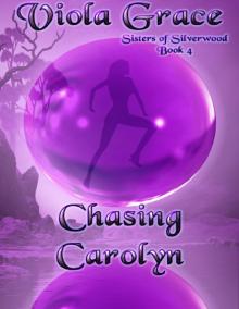 Viola Grace - Sisters of Silverwood 04 - Chasing Carolyn