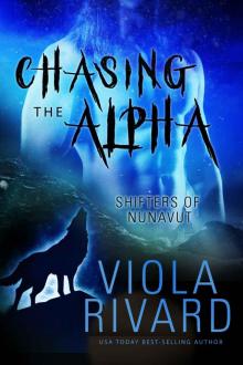 Chasing the Alpha (Shifters of Nunavut Book 3)