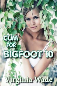 Cum For Bigfoot 10 Cum For Bigfoot 10