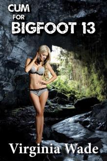 Cum For Bigfoot 13 Cum For Bigfoot 13