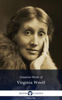 Complete Works of Virginia Woolf Complete Works of Virginia Woolf