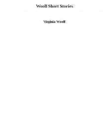 Woolf Short Stories Woolf Short Stories