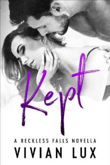 KEPT: A Small Town Second Chance Romance Novella (Reckless Falls Book 0) KEPT: A Small Town Second Chance Romance Novella (Reckless Falls Book 0)
