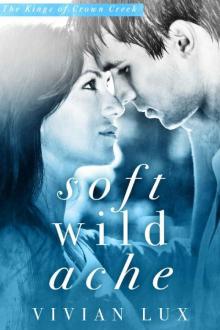 Soft Wild Ache_A Small Town Rockstar Romance Soft Wild Ache_A Small Town Rockstar Romance