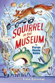 Squirrel in the Museum Squirrel in the Museum