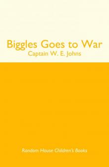 Biggles Goes to War Biggles Goes to War