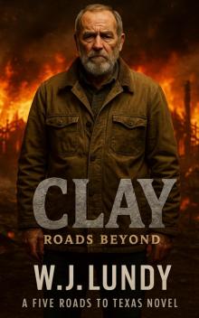 CLAY: Roads Beyond: A Five Roads to Texas Novel