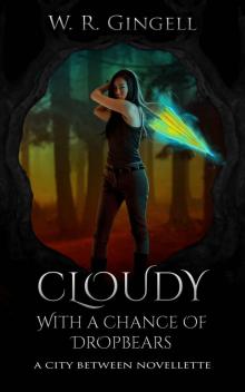 Cloudy With a Chance of Dropbears: A City Between Novellette (The City Between) Cloudy With a Chance of Dropbears: A City Between Novellette (The City Between)