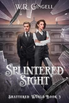 Splintered Sight (Shattered World Book 3) Splintered Sight (Shattered World Book 3)