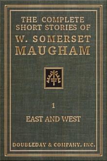 The Complete Short Stories of W. Somerset Maugham - I - East and West