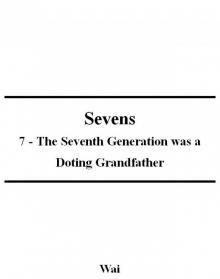 Sevens 07 - The Seventh Generation was a Doting Grandfather