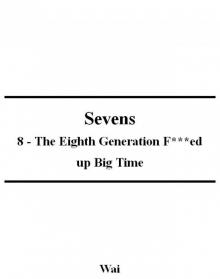 Sevens 08 - The Eighth Generation F***ed up Big Time