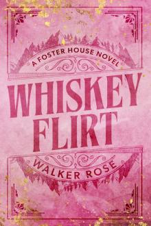 Whiskey Flirt (Foster House Book 2) Whiskey Flirt (Foster House Book 2)
