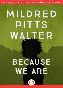 Because We Are Because We Are
