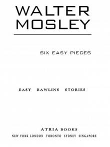 Six Easy Pieces: Easy Rawlins Stories Six Easy Pieces: Easy Rawlins Stories