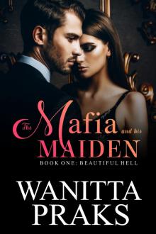 Beautiful Hell: The Mafia and His Maiden: Book One Beautiful Hell: The Mafia and His Maiden: Book One