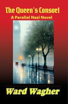 The Queen's Consort: A Parallel Nazi Novel