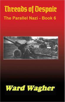 Threads of Despair: The Parallel Nazi - 6 Threads of Despair: The Parallel Nazi - 6