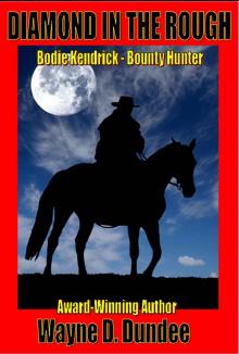 Diamond In The Rough (Bodie Kendrick - Bounty Hunter Book 3) Diamond In The Rough (Bodie Kendrick - Bounty Hunter Book 3)