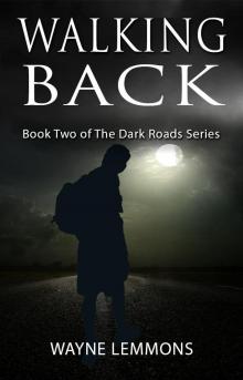 Walking Back (The Dark Roads Book 2) Walking Back (The Dark Roads Book 2)