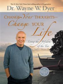 Change Your Thoughts—Change Your Life Change Your Thoughts—Change Your Life