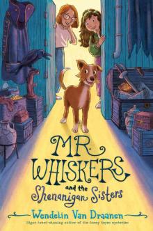Mr. Whiskers and the Shenanigan Sisters Mr. Whiskers and the Shenanigan Sisters