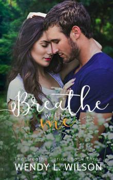 Breathe With Me (The Breathe Series Book 3) Breathe With Me (The Breathe Series Book 3)
