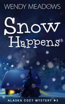 Snow Happens (Alaska Cozy Mystery Book 3)