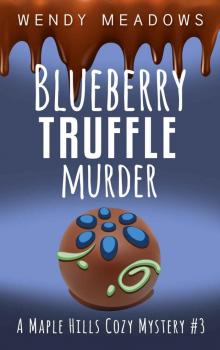 Blueberry Truffle Murder (A Maple Hills Cozy Mystery Book 3)