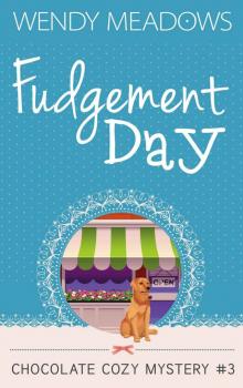 Fudgement Day (Chocolate Cozy Mystery Book 3)