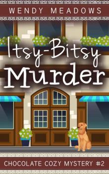 Itsy-Bitsy Murder (Chocolate Cozy Mystery Book 2) Itsy-Bitsy Murder (Chocolate Cozy Mystery Book 2)