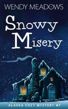 Snowy Misery (Alaska Cozy Mystery Book 7) Snowy Misery (Alaska Cozy Mystery Book 7)
