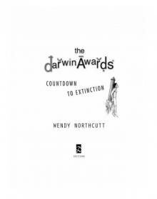 The Darwin Awards Countdown to Extinction The Darwin Awards Countdown to Extinction