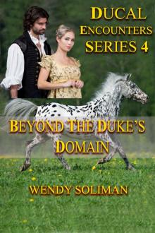 Beyond the Duke's Domain: Ducal Encounters Series 4 Book 4 Beyond the Duke's Domain: Ducal Encounters Series 4 Book 4