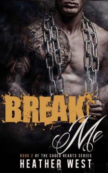 Break Me (Caged Hearts Book 2) Break Me (Caged Hearts Book 2)