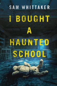I Bought a Haunted School I Bought a Haunted School