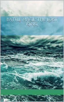 Battle Mage: The Lost King (Tales of Alus) Battle Mage: The Lost King (Tales of Alus)