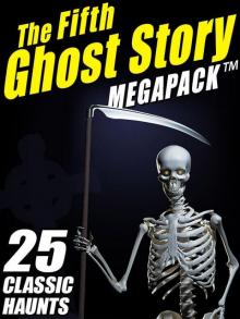The Fifth Ghost Story Megapack 25 Classic Haunts The Fifth Ghost Story Megapack 25 Classic Haunts