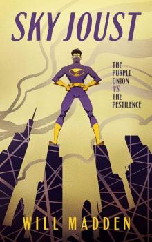 Sky Joust- The Purple Onion vs The Pestilence Sky Joust- The Purple Onion vs The Pestilence
