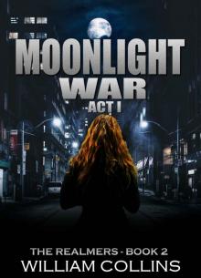 Moonlight War- Act I (The Realmers Book 2) Moonlight War- Act I (The Realmers Book 2)