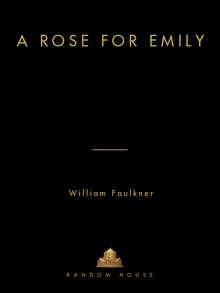 A Rose for Emily and Other Stories A Rose for Emily and Other Stories