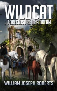 Wildcat: Foreclosure of a Dream Wildcat: Foreclosure of a Dream