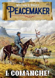Comanche! (A Peacemaker Western--Book One) Comanche! (A Peacemaker Western--Book One)