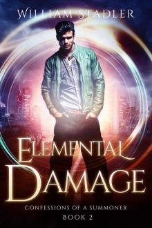 Elemental Damage: Confessions of a Summoner Book 2 Elemental Damage: Confessions of a Summoner Book 2