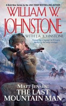 Matt Jensen, The Last Mountain Man Matt Jensen, The Last Mountain Man