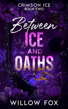 Between Ice and Oaths Between Ice and Oaths