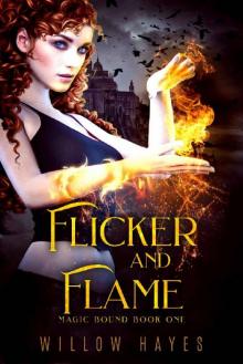 Flicker and Flame: Magic Bound Book One Flicker and Flame: Magic Bound Book One