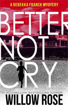 Better Not Cry (Rebekka Franck Book 8) Better Not Cry (Rebekka Franck Book 8)